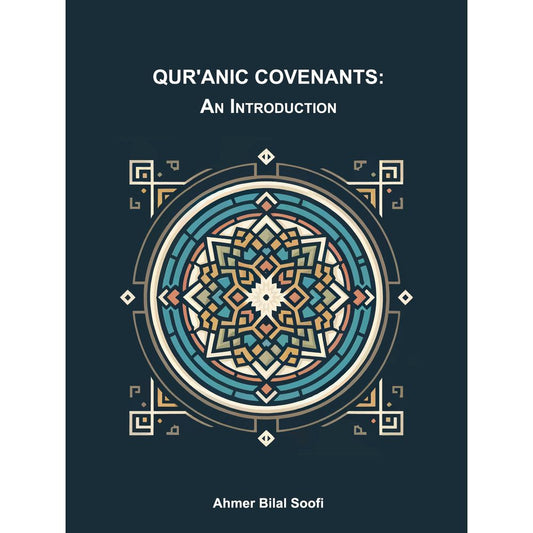 Qur'anic Covenants: An Introduction - Ahmer Bilal Soofi