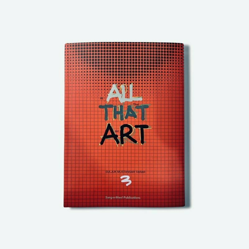 All That Art - Suljuk Mustansar Tarar -  Books -  Sang-e-meel Publications.