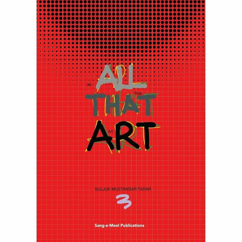 All That Art - Suljuk Mustansar Tarar -  Books -  Sang-e-meel Publications.