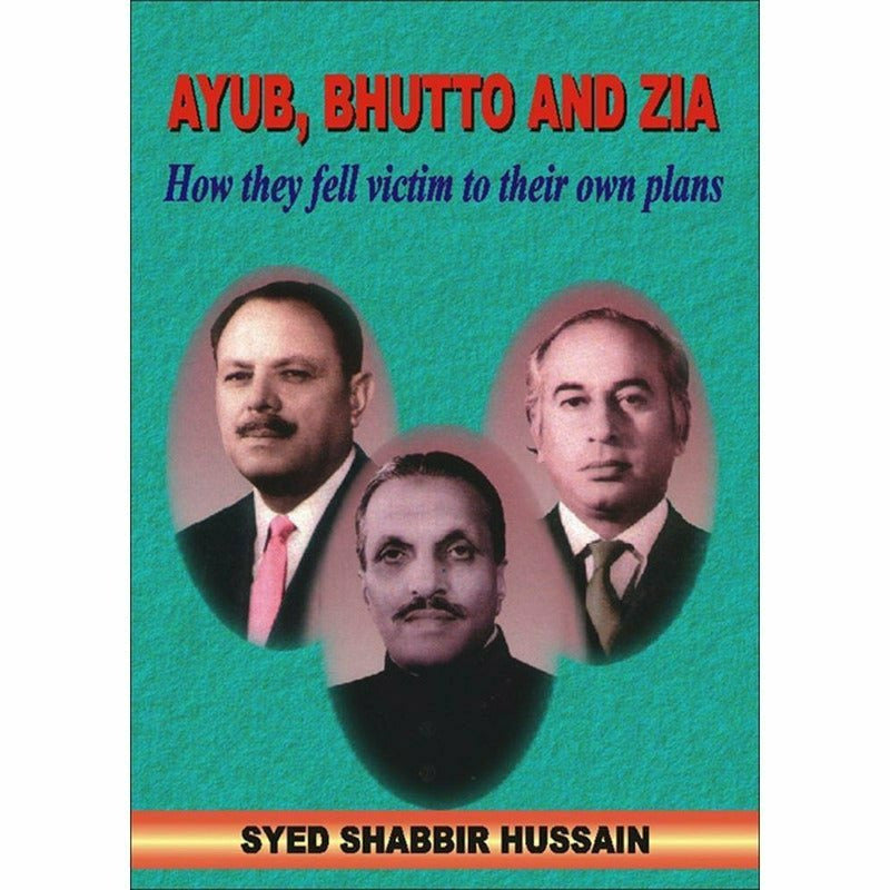 Ayub Bhutto And Zia - Books - Sang-e-meel Publications.