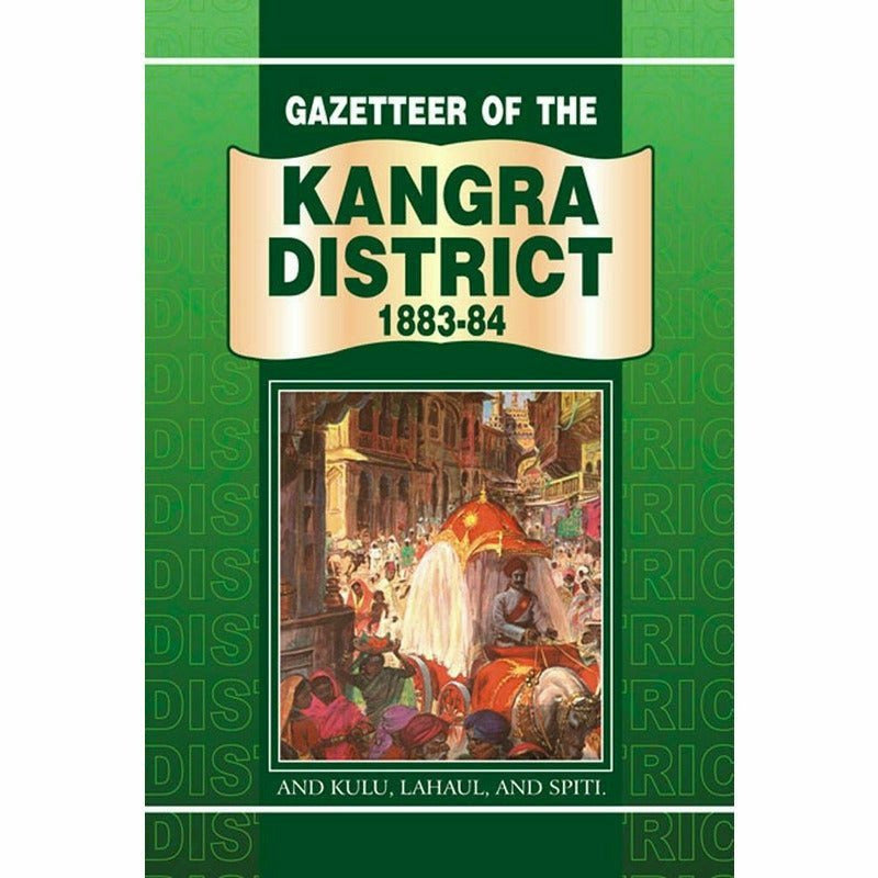 Gazetteer Of Kangra 1883-84 Kulu Lahaul & Spiti - Books - Sang-e-meel Publications.
