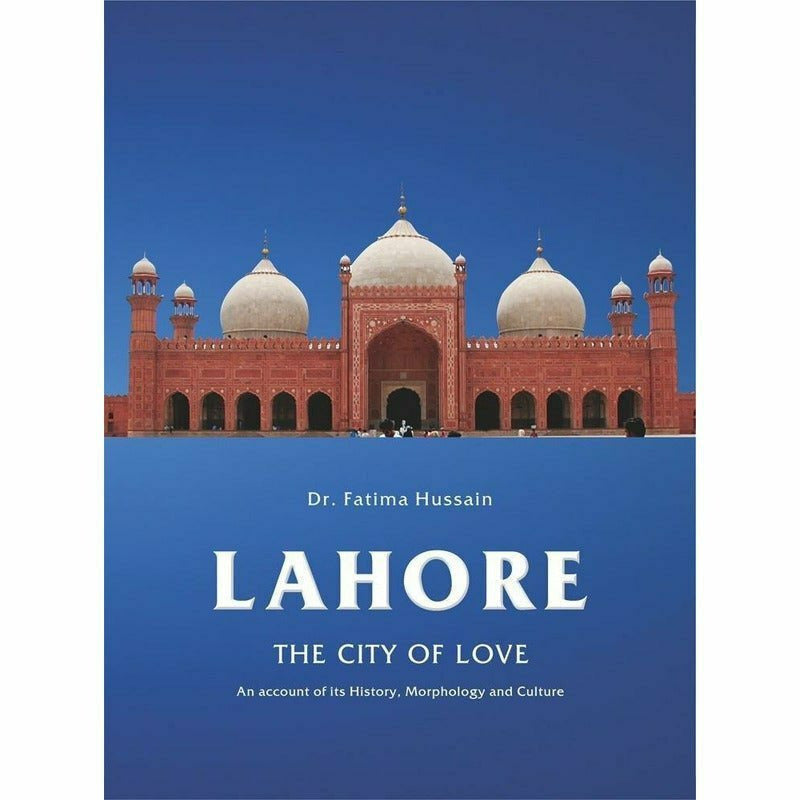 Lahore: The City Of Love - Books - Sang-e-meel Publications.