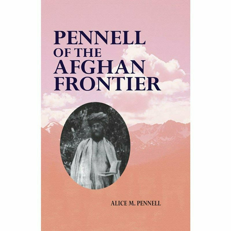 Pennell Of The Afghan Frontier - Books - Sang-e-meel Publications.