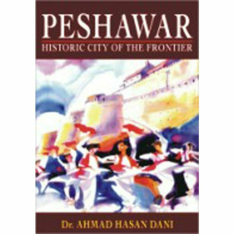 Peshawar: Historic City of the Frontier - Books - Sang-e-meel Publications.