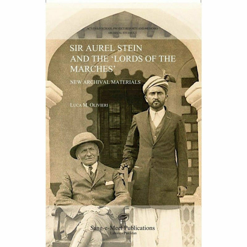 Sir Aurel Stein And The 'Lords Of The Marches' - Books - Sang-e-meel Publications.