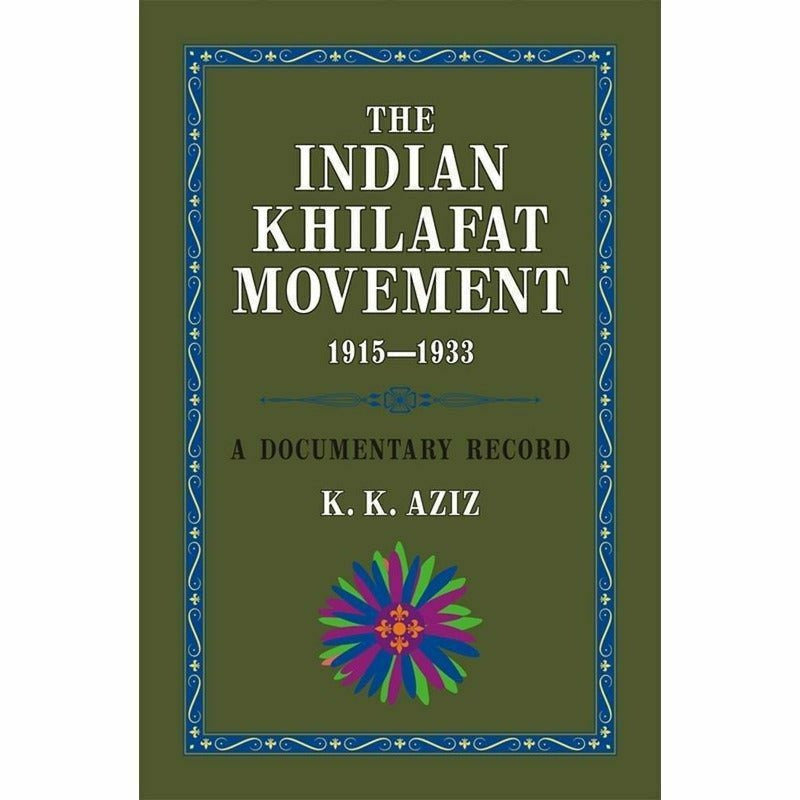 The Indian Khilafat Movement 1915-1933 - Books - Sang-e-meel Publications.