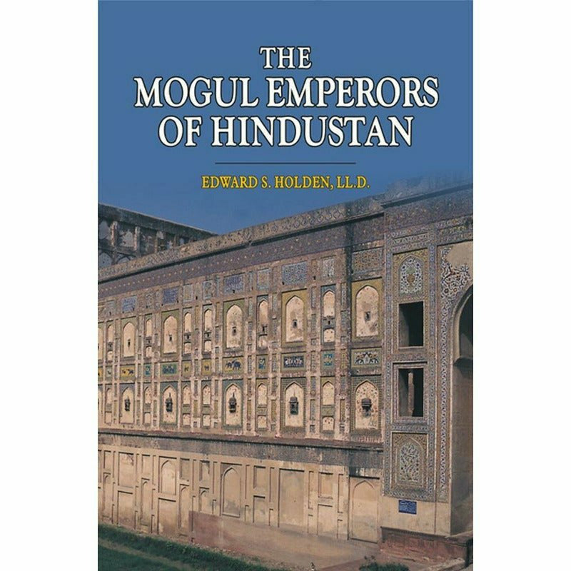 The Mogul Emperors Of Hindustan - Books - Sang-e-meel Publications.
