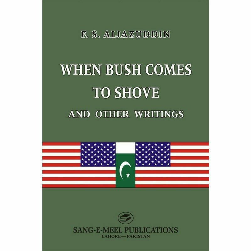When Bush Comes To Shove And Other Writings - Books - Sang-e-meel Publications.