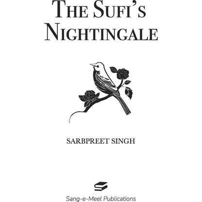 The Sufi's Nightingale - Sarbpreet Singh