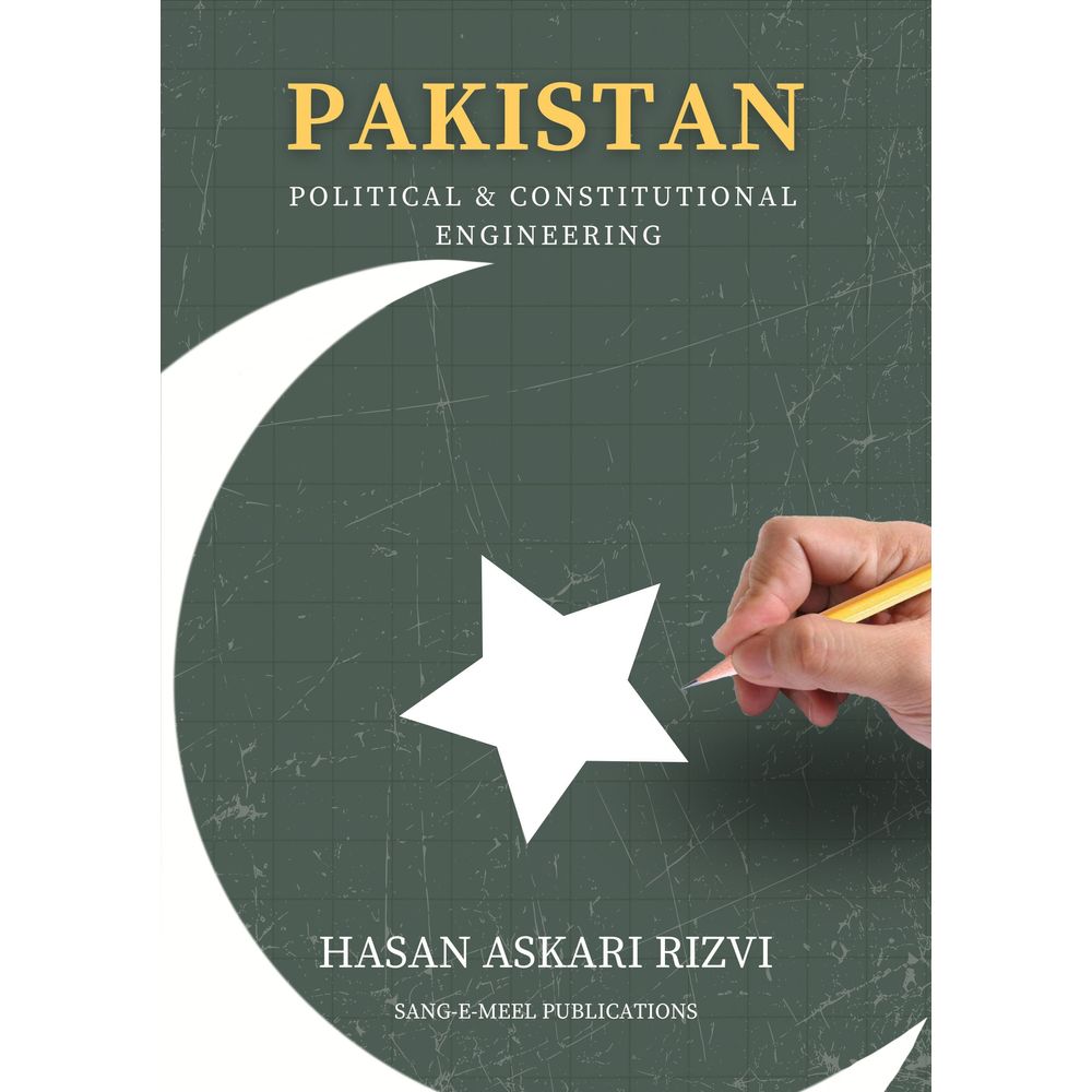 Pakistan Rizvi Pakistan: Political & Constitutional Engineering - Hasan Askari Rizvi ...