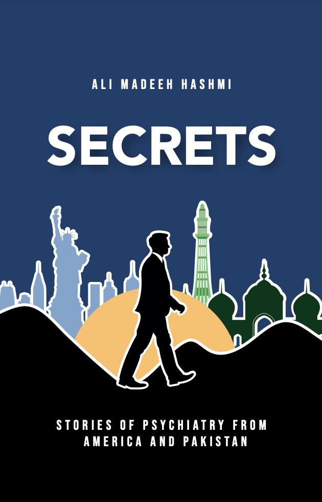 Secrets: Stories of Psychiatry from America and Pakistan -