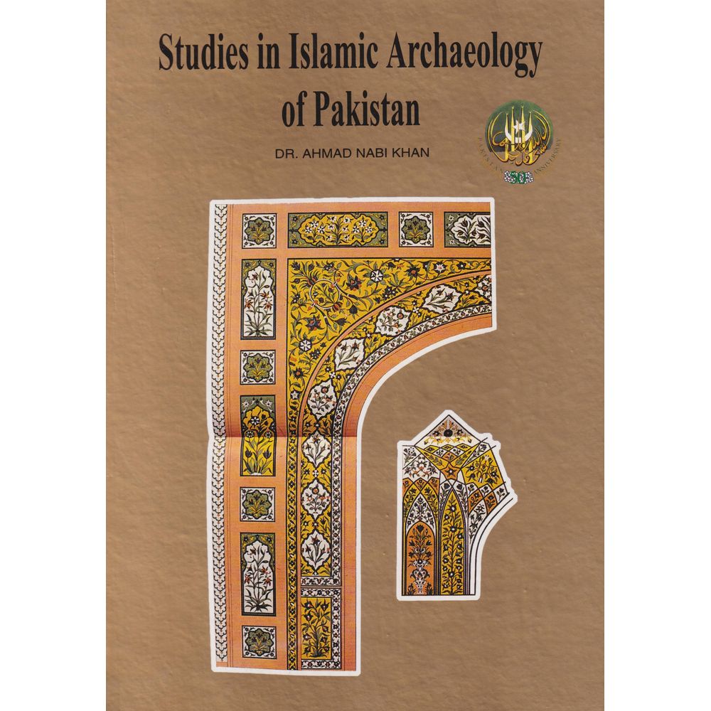 Studies In Islamic Archaeology of Pakistan - Dr. Ahmad Nabi Khan