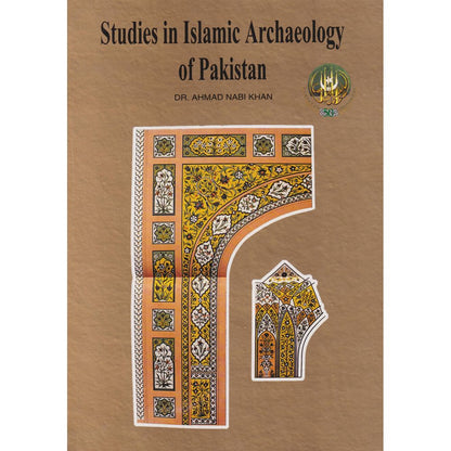 Studies In Islamic Archaeology of Pakistan - Dr. Ahmad Nabi Khan