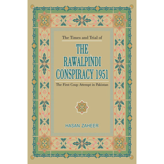 Times & Trial Of The Rawalpindi Conspiracy 1951