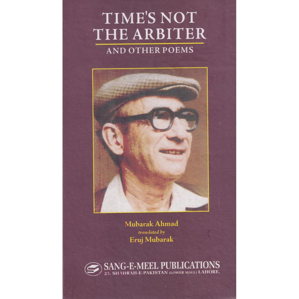 Time's Not The Arbiter And Other Poems - Eruj Mubarak