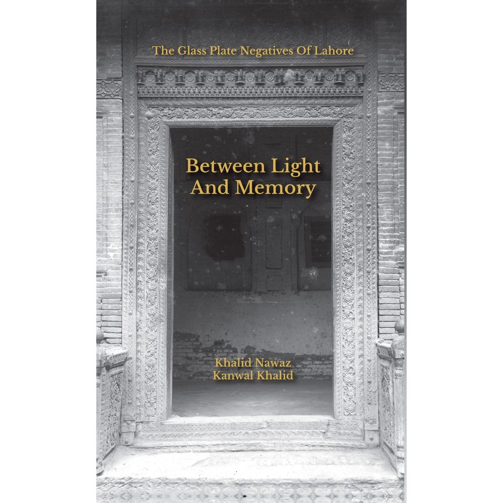 Between Light and Memory: The Glass Plate Negatives of Lahore