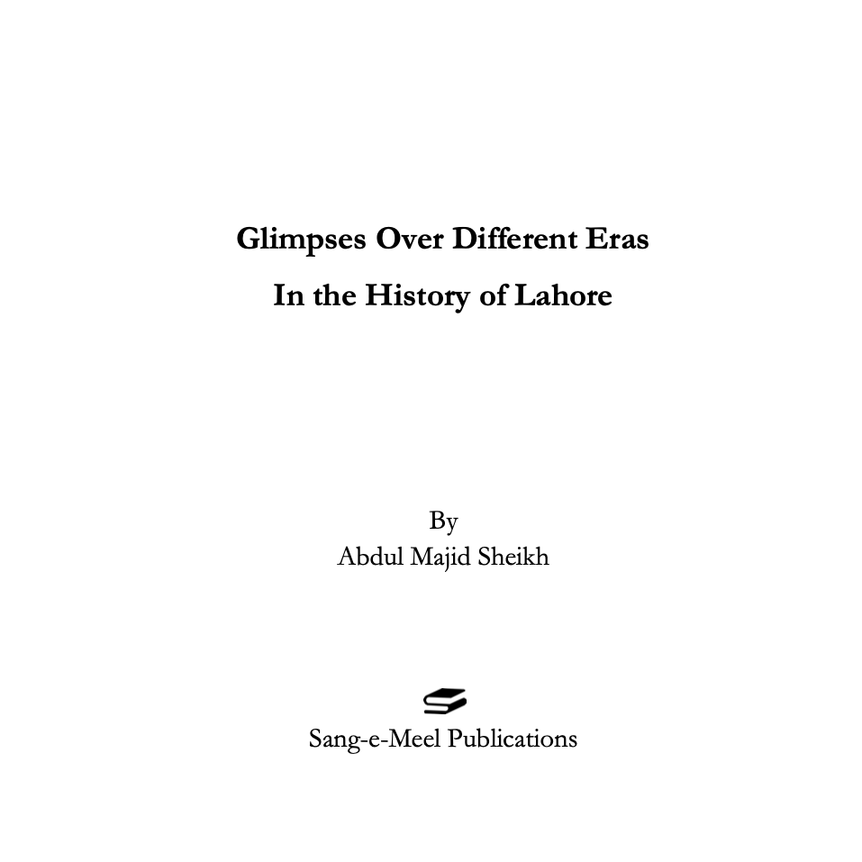 Glimpses over Different Eras in the History of Lahore - Abdul Majid Sheikh