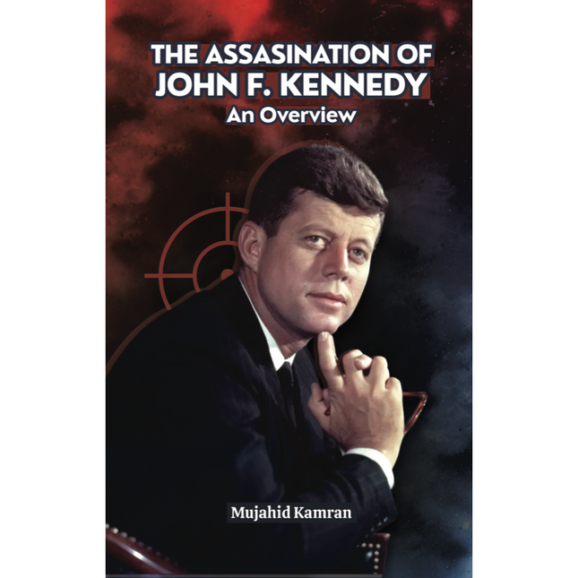 The Assassination of John F. Kennedy - Mujahid Kamran