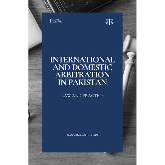 International and Domestic Arbitration in Pakistan (Hardcover) - Rana Rizwan Hussain