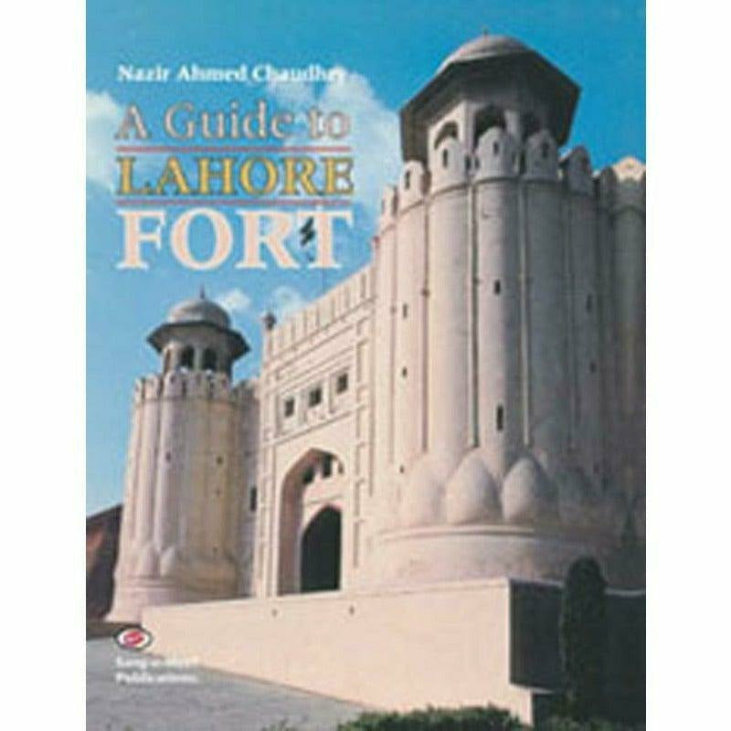 A Guide To Lahore Fort -  Books -  Sang-e-meel Publications.