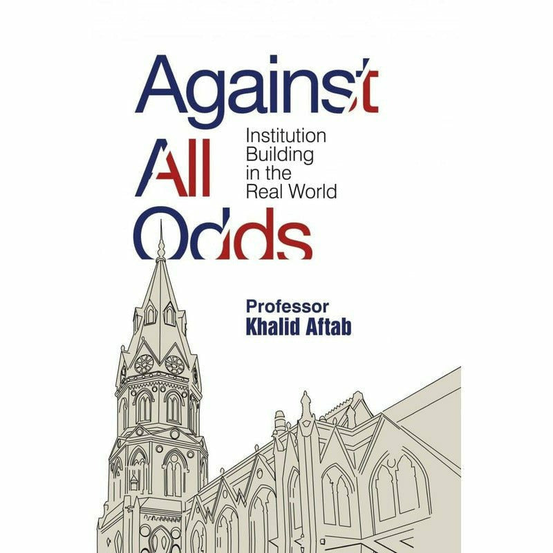Against All Odds: Institution Building in the Real World -  Books -  Sang-e-meel Publications.