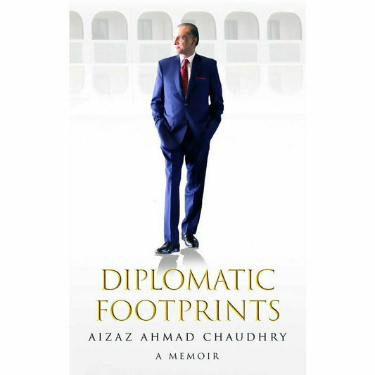 Diplomatic Footprints - Aizaz Ahmad Chaudhry -  Print Books -  Sang-e-meel Publications.