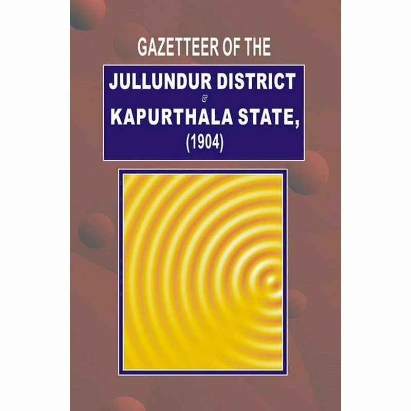 Gazetteer Of Jullundur Distt.& Kapurthala 1904 -  Books -  Sang-e-meel Publications.
