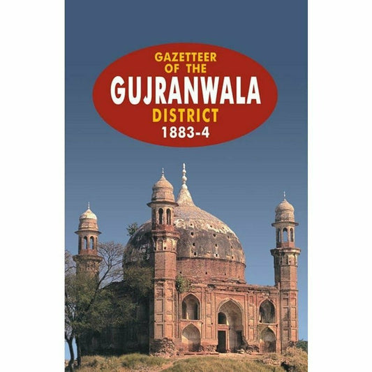 Gazetteer Of The Gujranwala Distt.1883-4 -  Books -  Sang-e-meel Publications.
