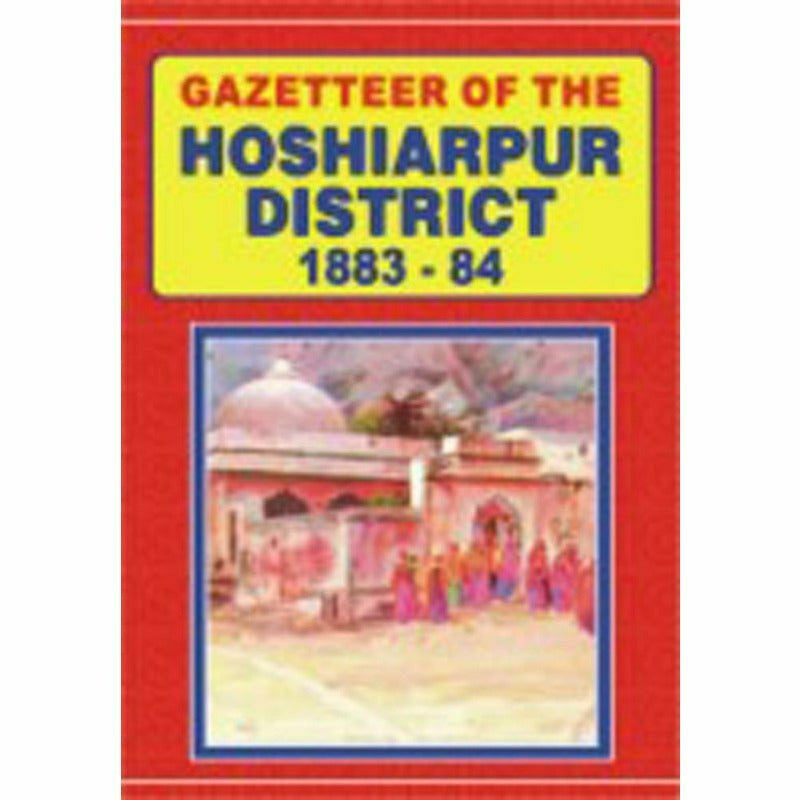 Gazetteer Of The Hoshiarpur District 1883-84 -  Books -  Sang-e-meel Publications.