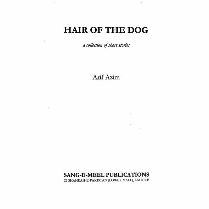 Hair of the Dog - Arif Azim -   -  Sang-e-meel Publications.