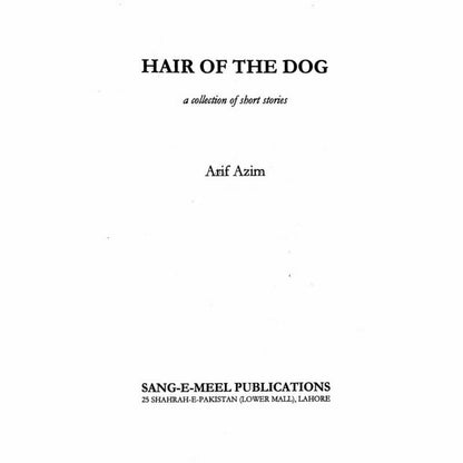 Hair of the Dog - Arif Azim -   -  Sang-e-meel Publications.