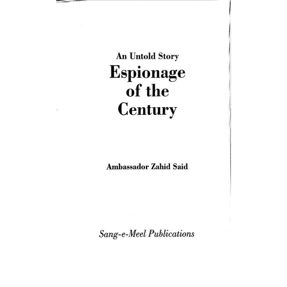 Espionage of the Century: An Untold Story - Ambassador Zahid Said