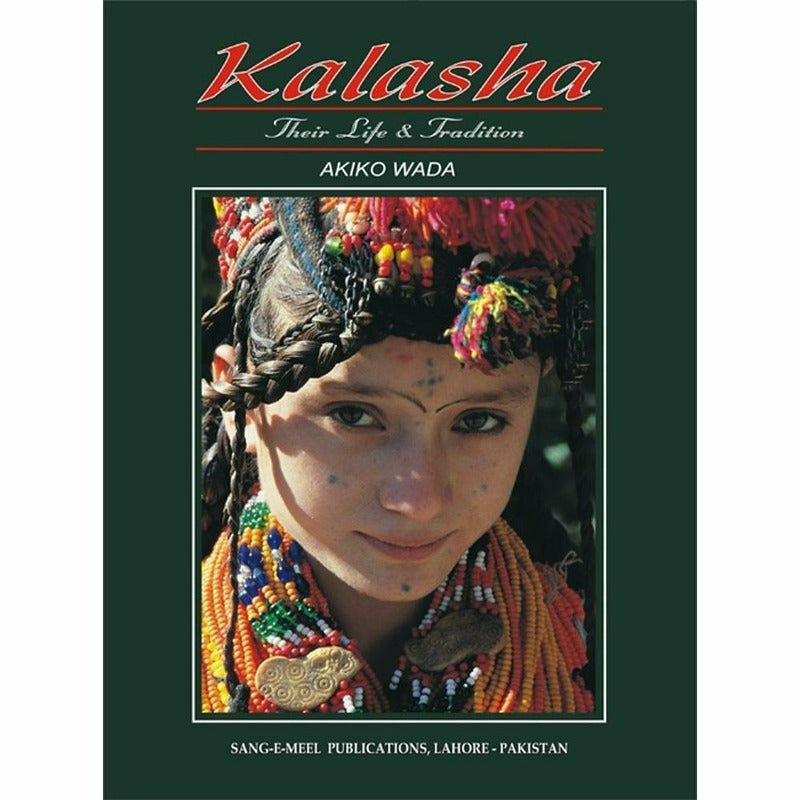 Kalasha Their Life & Tradition -  Books -  Sang-e-meel Publications.