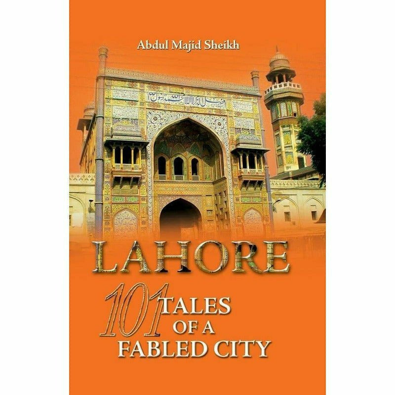 Lahore: 101 Tales Of A Fabled City -  Books -  Sang-e-meel Publications.