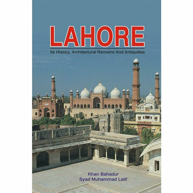 Lahore: Its History, Architecture Remains -  Books -  Sang-e-meel Publications.