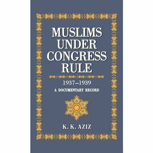 Muslims Under Congress Rule 1937-1939 -  Books -  Sang-e-meel Publications.