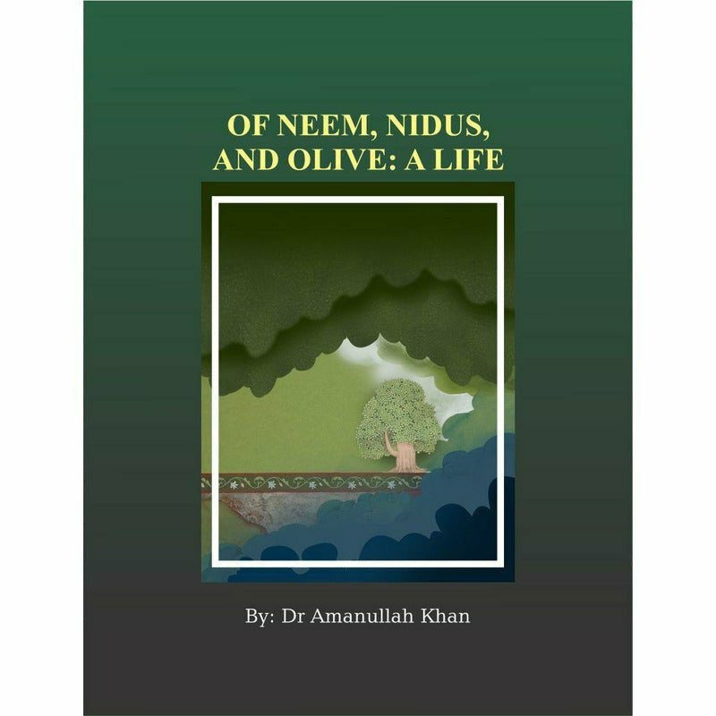 Of Neem, Nidus and Olive: A Life - Dr. Amanullah Khan -  Books -  Sang-e-meel Publications.