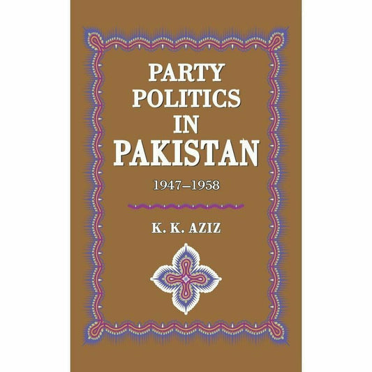 Party Politics In Pakistan 1947-58 -  Books -  Sang-e-meel Publications.