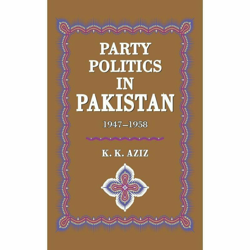 Party Politics In Pakistan 1947-58 -  Books -  Sang-e-meel Publications.