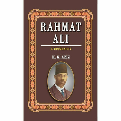 Rahmat Ali: A Biography -  Books -  Sang-e-meel Publications.