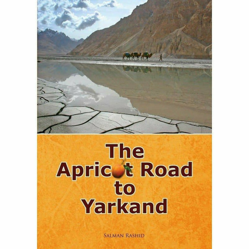 The Apricot Road To Yarkand -  Books -  Sang-e-meel Publications.