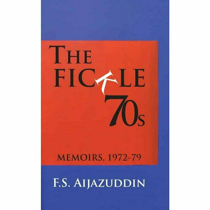 The Fickle 70S: Memoirs 1972-79 -  Books -  Sang-e-meel Publications.