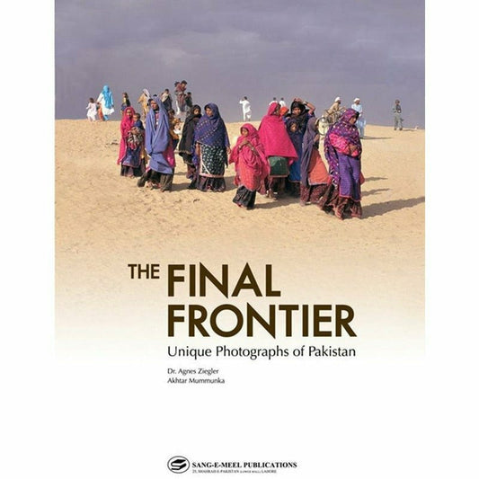 The Final Frontier:Unique Photographs Of Pak -  Books -  Sang-e-meel Publications.