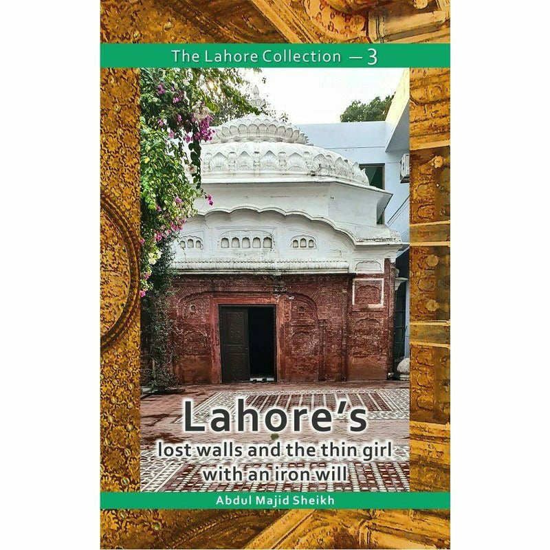 The Lahore Collection: Lahore's Lost Walls and the Thin Girl with an Iron Will -  Books -  Sang-e-meel Publications.