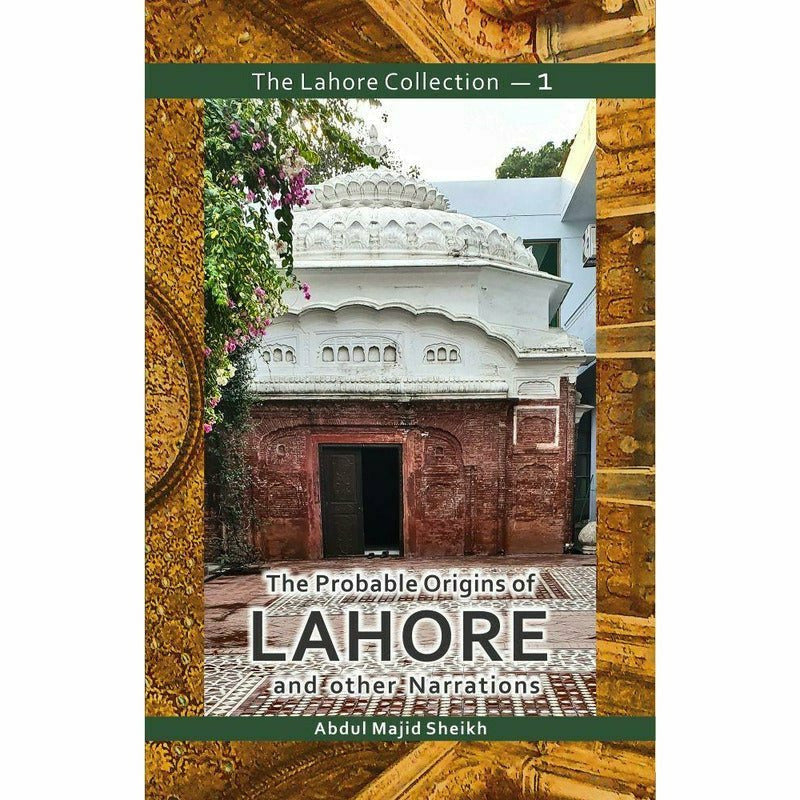The Lahore Collection: The Probable Origins of Lahore and other Narrations -  Books -  Sang-e-meel Publications.
