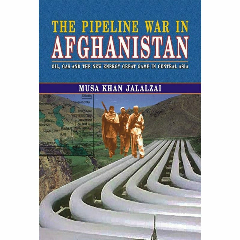 The Pipeline War In Afghanistan -  Books -  Sang-e-meel Publications.